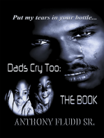 Dads Cry Too: the Book: Put My Tears in Your Bottle . . .