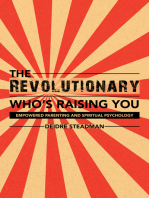 The Revolutionary Who’S Raising You: Empowered Parenting and Spiritual Psychology