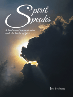 Spirit Speaks: A Medium’S Communication with the Realm of Spirit