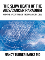 The Slow Death of the Aids/Cancer Paradigm: And the Apocrypha of the Eukaryotic Cell