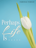 Perhaps Life Is . . . . .