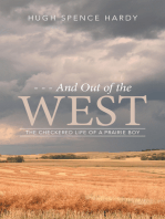 - - - and out of the West: The Checkered Life of a Prairie Boy