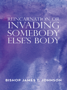 Reincarnation or Invading Somebody Else'S Body by Bishop James T ...