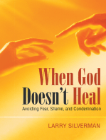 When God Doesn’T Heal: Avoiding Fear, Shame, and Condemnation