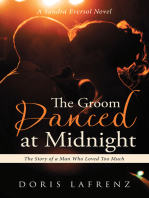The Groom Danced at Midnight: The Story of a Man Who Loved Too Much