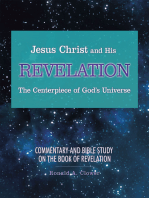 Jesus Christ and His Revelation the Centerpiece of God’S Universe: Commentary and Bible Study on the Book of Revelation