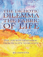 The Dichotic Dilemma the Fabric of Life: The Fourth Dimension: from Duality to Reality