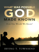 What Was Possible God Made Known: How Else Would We Know?