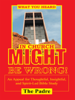 What You Heard in Church Might Be Wrong!: An Appeal for Thoughtful, Insightful, and Spirit-Led Bible Study