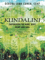 Kundalini Empowering the Mind, Body, Heart and Soul: The Energy of Joyful Transformation