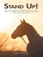 Stand Up!: A Journey of Finding Strength Leads to a Unique Model of Practice in Exploring Relationships with  Self, Horse, and Others.