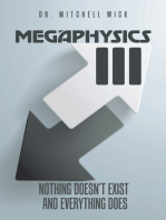 Megaphysics Iii: Nothing Doesn’T Exist and Everything Does