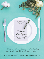 What Are You Craving?: A Step-By-Step Guide to Designing the Life You Were Meant to Live.