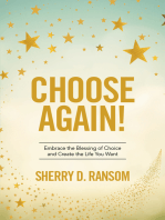 Choose Again!: Embrace the Blessing of Choice and Create the Life You Want