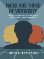 Faces Are Three of Virtuosity: How to Discover and Develop Your Inner Creative-Genius