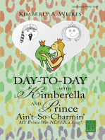 Day-To-Day with Kimberella and Prince Ain't-So-Charmin’: My Prince Was Never a Frog!