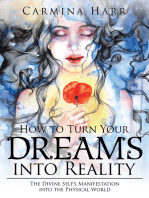 How to Turn Your Dreams into Reality: The Divine Self’S Manifestation into the Physical World