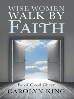 Wise Women Walk by Faith: Be of Good Cheer