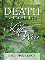 Death Came Calling - Life Won: A Search for Christ’S Healing