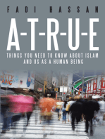 A-T-R-U-E: Things You Need to Know About Islam and Us as a Human Being