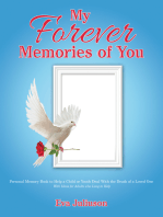 My Forever Memories of You- Children's Version: Personal Memory Book to Help a Child or Youth Deal with the Death of a Loved One- with Ideas for Adults Who Long to Help