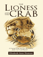 The Lioness and the Crab: A Coming of Age Story for All Children from 7 to 77 and Beyond . . .