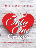 Am I the Only One Crazy?: One Man's Quest to Find True Love