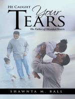 He Caught Your Tears: The Father of Mended Hearts