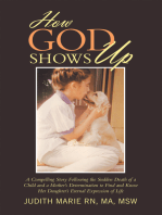 How God Shows Up: A Compelling Story Following the Sudden Death of a Child and a Mother’s Determination to Find and Know Her Daughter’s Eternal Expression of Life