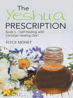 The Yeshua Prescription: Book 1—Self Healing with Christian Healing Oils™