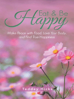 Eat & Be Happy: Make Peace with Food, Love Your Body, and Find True Happiness