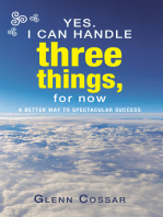 Yes. I Can Handle Three Things, for Now: A Better Way to Spectacular Success