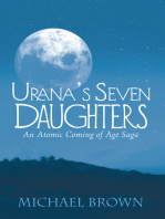 Urana’S Seven Daughters: An Atomic Coming of Age Saga