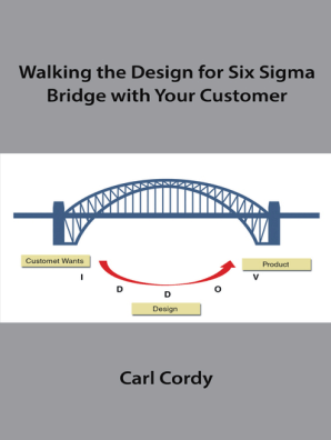 Walking the Design for Six Sigma Bridge with Your Customer