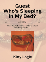 Guest Who’S Sleeping in My Bed?: When People Don’T Want to Stay at a Hotel They Sleep with Me . . .