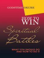 How to Win Spiritual Battles: What You Should Do and How to Do It