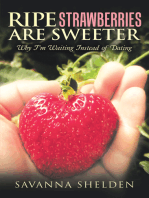 Ripe Strawberries Are Sweeter: Why I’M Waiting Instead of Dating