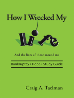 How I Wrecked My Life: And the Lives of Those Around Me
