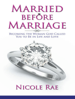 Married Before Marriage: Becoming the Woman God Called You to Be in Life and Love