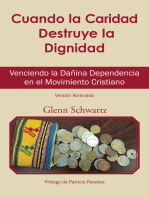 Cuando La Caridad Destruye La Dignidad: Venciendo La Dañina Dependencia En El Movimiento Cristiano