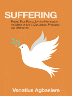 Suffering: Finding True Peace, Joy and Happiness in the Midst of Life's Challenges, Problems and Difficulties