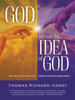 God Versus the Idea of God: Divinity Is What We Think, Faith Is What We Experience