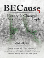 Because: History Is Changed by Very Unusual People