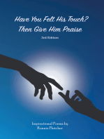 Have You Felt His Touch? Then Give Him Praise—3Rd Edition: Inspirational Poems