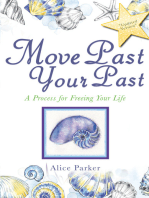 Move Past Your Past: A Process for Freeing Your Life