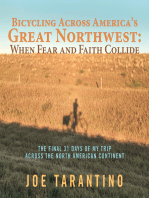 Bicycling Across America’S Great Northwest: When Fear and Faith Collide: The Final 31 Days of My Trip Across the North American Continent