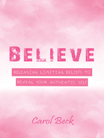 Believe: Releasing Limiting Beliefs to Reveal Your Authentic Self