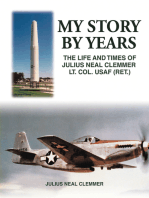 My Story by Years: The Life and Times of Julius Neal Clemmer Lt. Col. Usaf (Ret.)