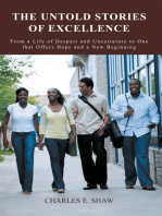 The Untold Stories of Excellence: From a Life of Despair and Uncertainty to One That Offers Hope and a New Beginning