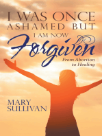 I Was Once Ashamed but I Am Now Forgiven: From Abortion to Healing